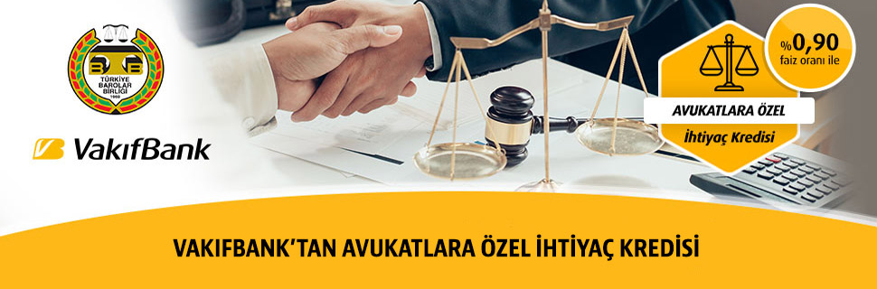 Vakıfbank'tan Avukatlara Özel İhtiyaç Kredisi