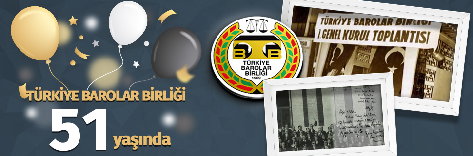 TÜRKİYE BAROLAR BİRLİĞİ 51 YAŞINDA