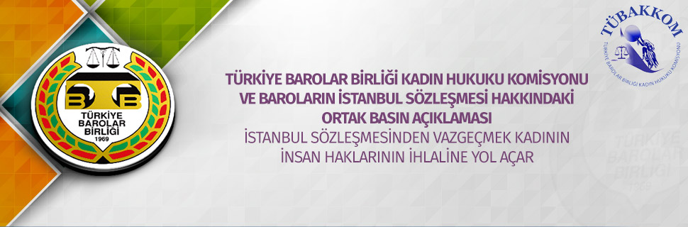 TÜBAKKOM VE BAROLARIN ORTAK BASIN AÇIKLAMASI ‘’İSTANBUL SÖZLEŞMESİ’’