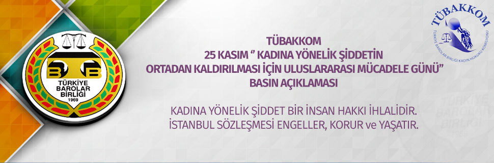 TÜBAKKOM 25 KASIM ‘’ KADINA YÖNELİK ŞİDDETİN ORTADAN KALDIRILMASI İÇİN ULUSLARARASI MÜCADELE GÜNÜ’’ BASIN AÇIKLAMASI