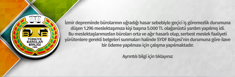 İzmir’de meydana gelen depremde büroları hasar görmüş meslektaşlarımız hk.