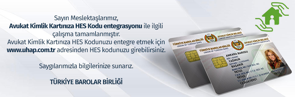 Avukat Kimlik Kartınıza HES Kodu entegrasyonu ile ilgili çalışma tamamlanmıştır.