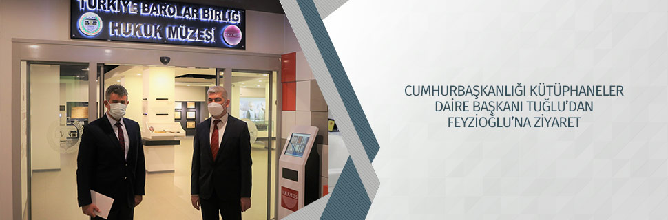Cumhurbaşkanlığı Kütüphaneler Daire Başkanı Tuğlu’dan Feyzioğlu’na ziyaret