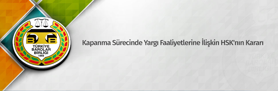 Kapanma sürecinde yargı faaliyetlerine ilişkin HSK'nın kararı