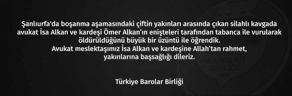 Avukat meslektaşımız İsa Alkan ve kardeşine Allah’tan rahmet, yakınlarına başsağlığı dileriz.