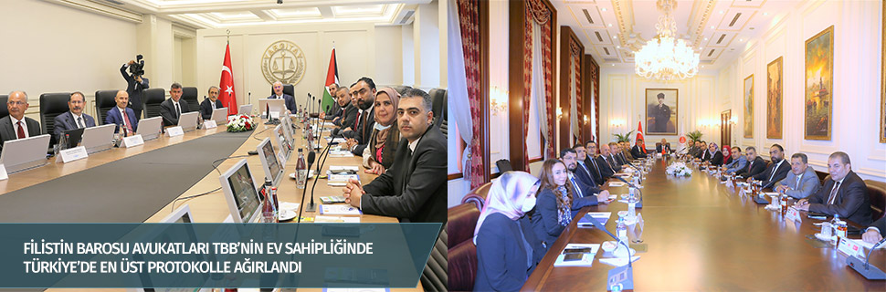 FİLİSTİN BAROSU AVUKATLARI TBB’NİN EV SAHİPLİĞİNDE TÜRKİYE’DE EN ÜST PROTOKOLLE AĞIRLANDI