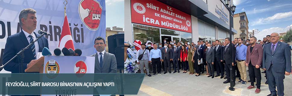 FEYZİOĞLU, SİİRT BAROSU BİNASI'NIN AÇILIŞINI YAPTI