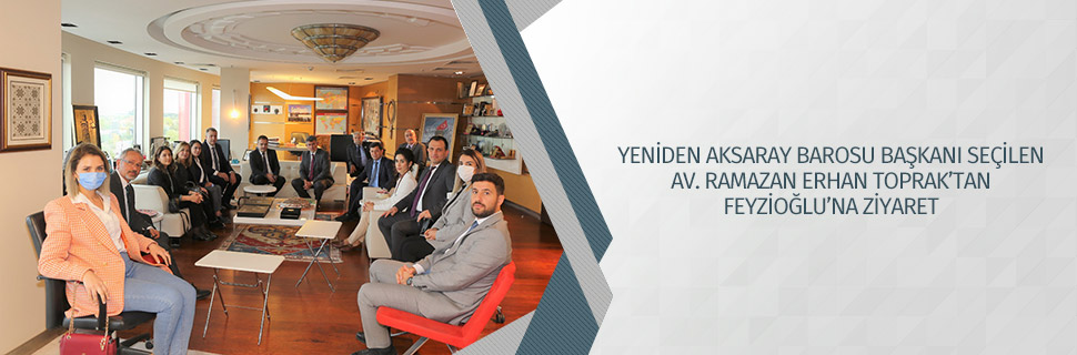 Yeniden Aksaray Barosu Başkanı seçilen Av. Ramazan Erhan Toprak’tan Feyzioğlu’na ziyaret