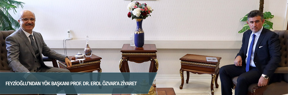 Feyzioğlu’ndan YÖK Başkanı Prof. Dr. Erol Özvar’a ziyaret