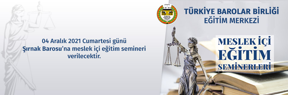 04 Aralık 2021 Cumartesi günü Şırnak Barosu’na meslek içi eğitim semineri verilecektir.
