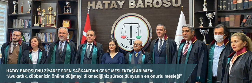 HATAY BAROSU’NU ZİYARET EDEN SAĞKAN’DAN GENÇ MESLEKTAŞLARIMIZA: “Avukatlık, cübbenizin önüne düğme diktirtmediğiniz sürece dünyanın en onurlu mesleği”