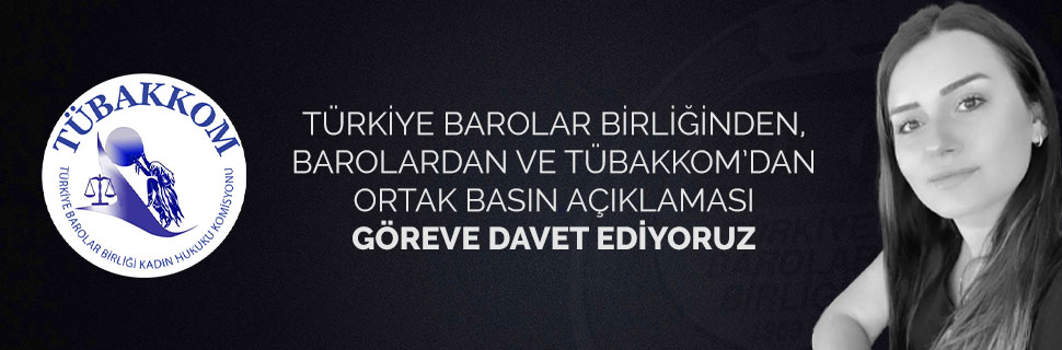 TÜRKİYE BAROLAR BİRLİĞİNDEN, BAROLARDAN VE TÜBAKKOM’DAN ORTAK BASIN AÇIKLAMASI