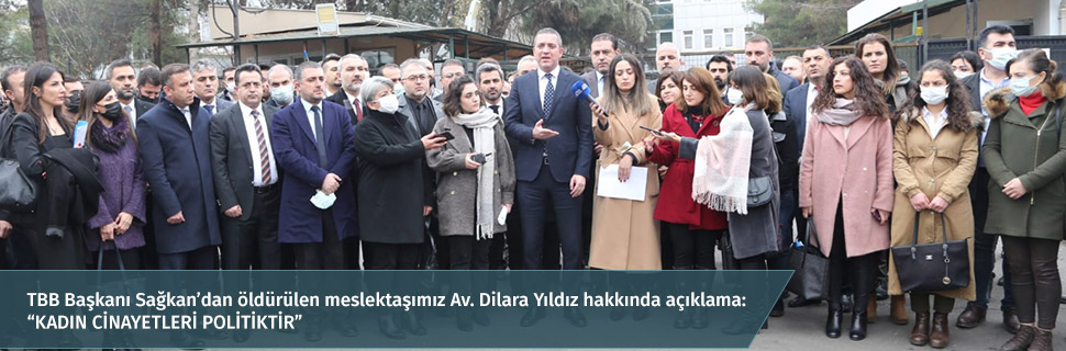TBB Başkanı Sağkan’dan öldürülen meslektaşımız Av. Dilara Yıldız hakkında açıklama: “KADIN CİNAYETLERİ POLİTİKTİR”