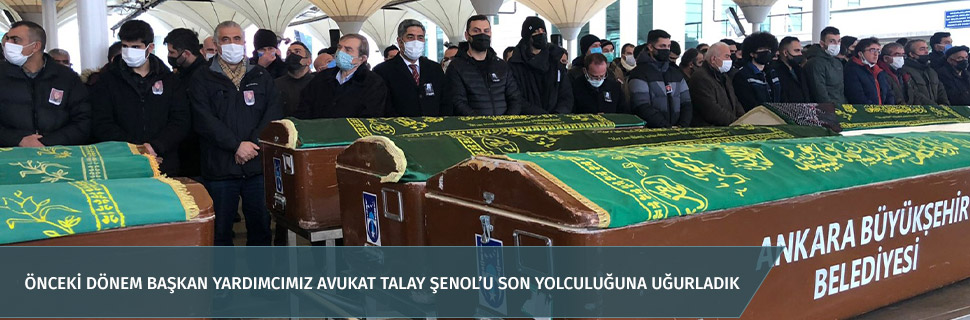 ÖNCEKİ DÖNEM BAŞKAN YARDIMCIMIZ AVUKAT TALAY ŞENOL’U SON YOLCULUĞUNA UĞURLADIK