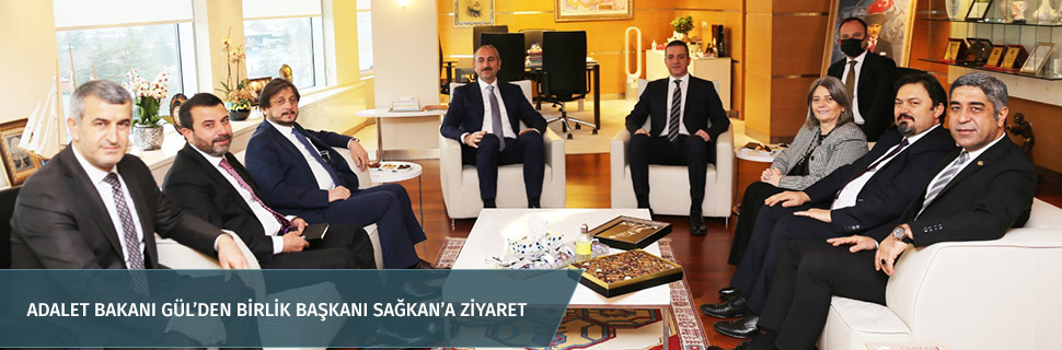 Adalet Bakanı Gül’den Birlik Başkanı Sağkan’a Ziyaret