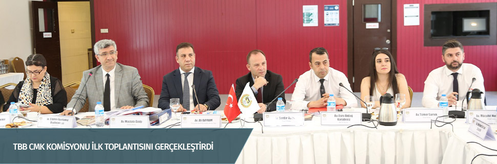 TBB CMK Komisyonu İlk Toplantısını Gerçekleştirdi