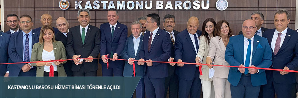 KASTAMONU BAROSU HİZMET BİNASI TÖRENLE AÇILDI