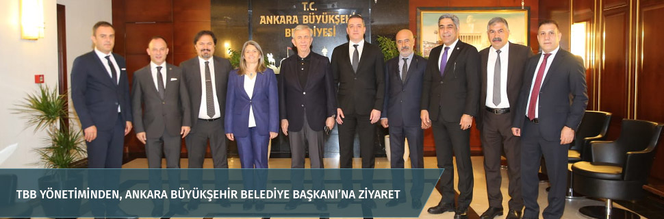 TBB YÖNETİMİNDEN, ANKARA BÜYÜKŞEHİR BELEDİYE BAŞKANI'NA ZİYARET