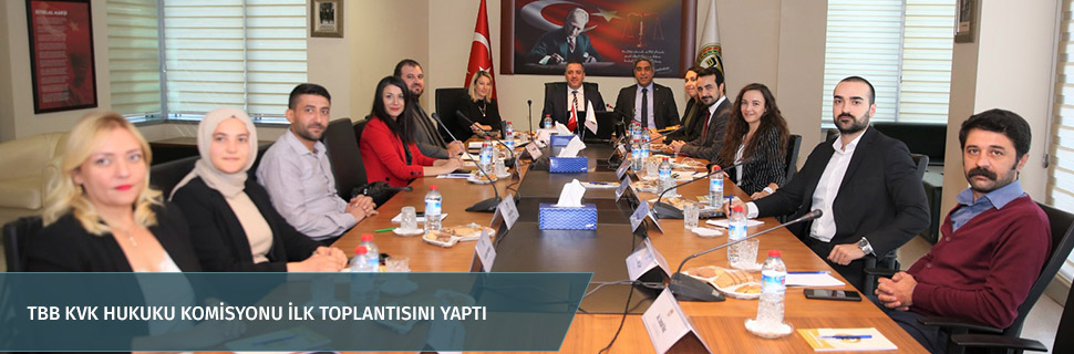 TBB KVK HUKUKU KOMİSYONU İLK TOPLANTISINI YAPTI
