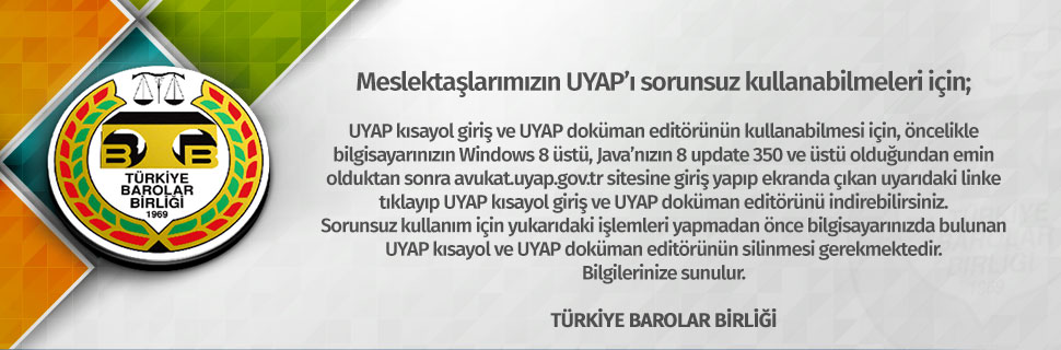 Meslektaşlarımızın UYAP’ı sorunsuz kullanabilmeleri için bilgilendirme
