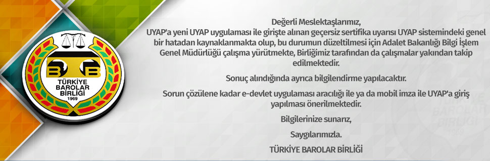 UYAP'a yeni UYAP uygulaması ile girişte alınan geçersiz sertifika uyarısı hk.