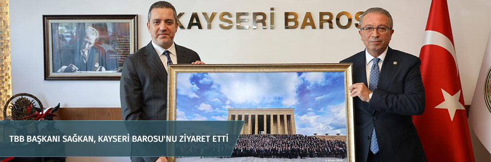 TBB BAŞKANI SAĞKAN, KAYSERİ BAROSU'NU ZİYARET ETTİ TBB BAŞKANI SAĞKAN, KAYSERİ BAROSU'NU ZİYARET ETTİ