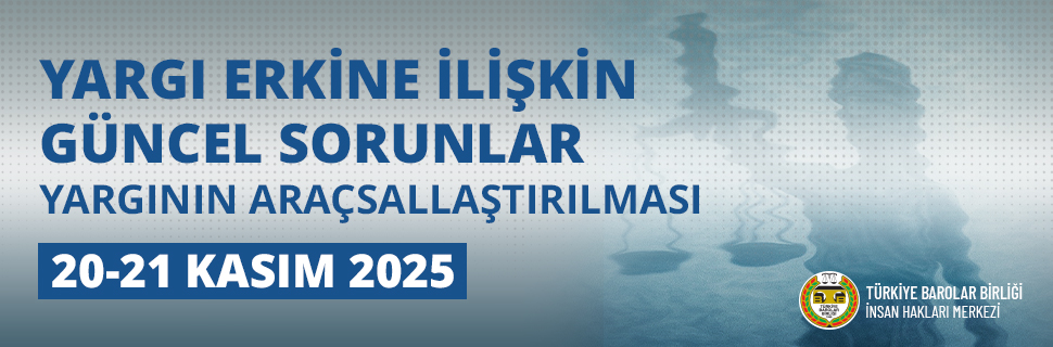 Yargı Erkine İlişkin Güncel Sorunlar: Yargının Araçsallaştırılması - Sempozyum Yargı Erkine İlişkin Güncel Sorunlar: Yargının Araçsallaştırılması - Sempozyum