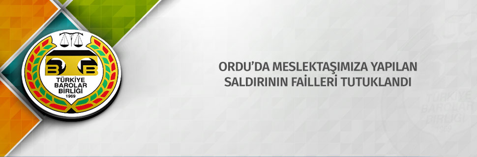 ORDU’DA MESLEKTAŞIMIZA YAPILAN SALDIRININ FAİLLERİ TUTUKLANDI