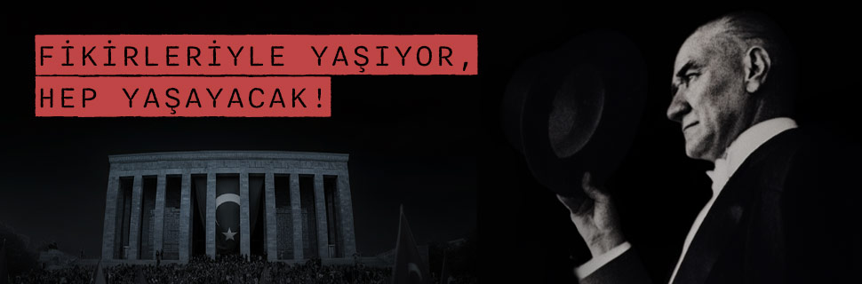 FİKİRLERİYLE YAŞIYOR, HEP YAŞAYACAK! FİKİRLERİYLE YAŞIYOR, HEP YAŞAYACAK!