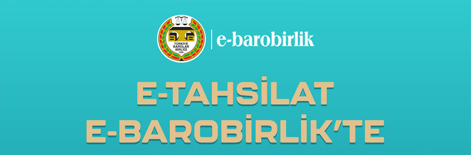 Türkiye Barolar Birliği'nin e-tahsilat Çözümü e-barobirlik'te Türkiye Barolar Birliği'nin e-tahsilat Çözümü e-barobirlik'te